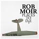 Rob Moir - Places To Die